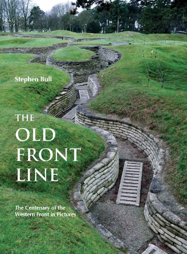 The Old Front Line: The Centenary of the Western Front in Pictures (Then & Now)