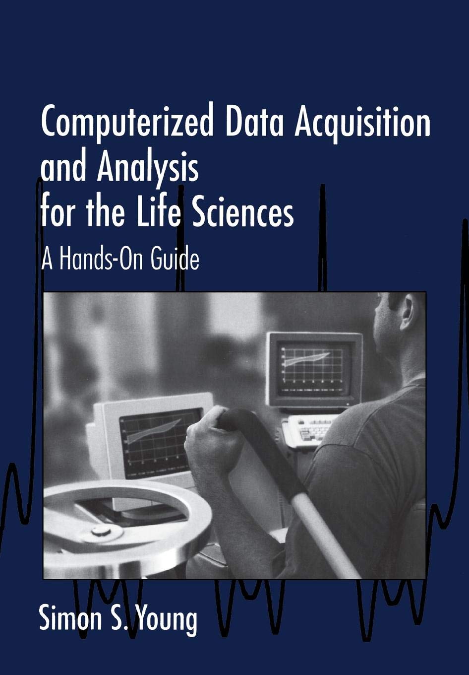 Computerized Data Acquisition and Analysis for the Life Sciences: A Hands-On Guide