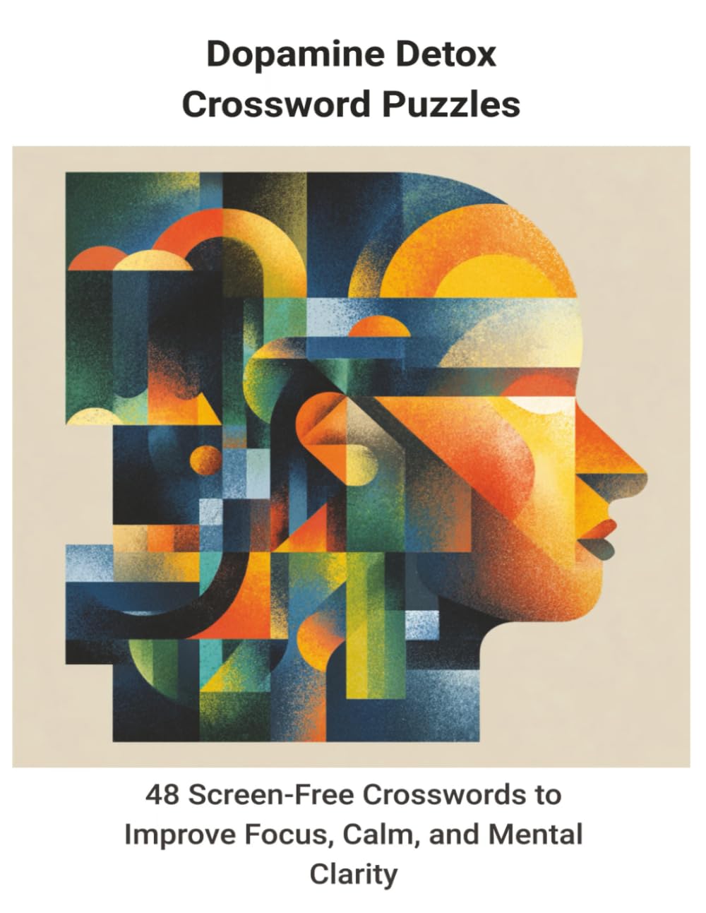 Dopamine Detox Crossword Puzzles: 48 Screen-Free Crossword Puzzles to Improve Focus, Calm, and Mental Clarity