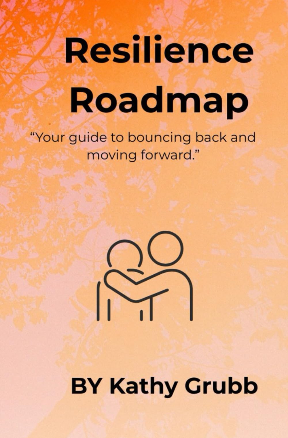 Resilience Roadmap: “Your guide to bouncing back and moving forward.”
