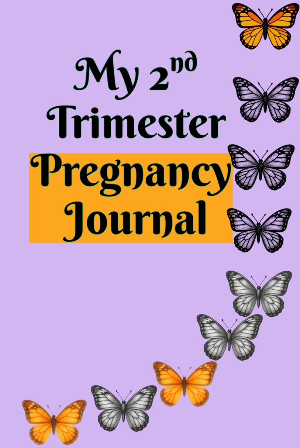 My 2nd Trimester Pregnancy Journal: Elegantly crafted for you to document this 2nd Phase of your Pregnancy Journey