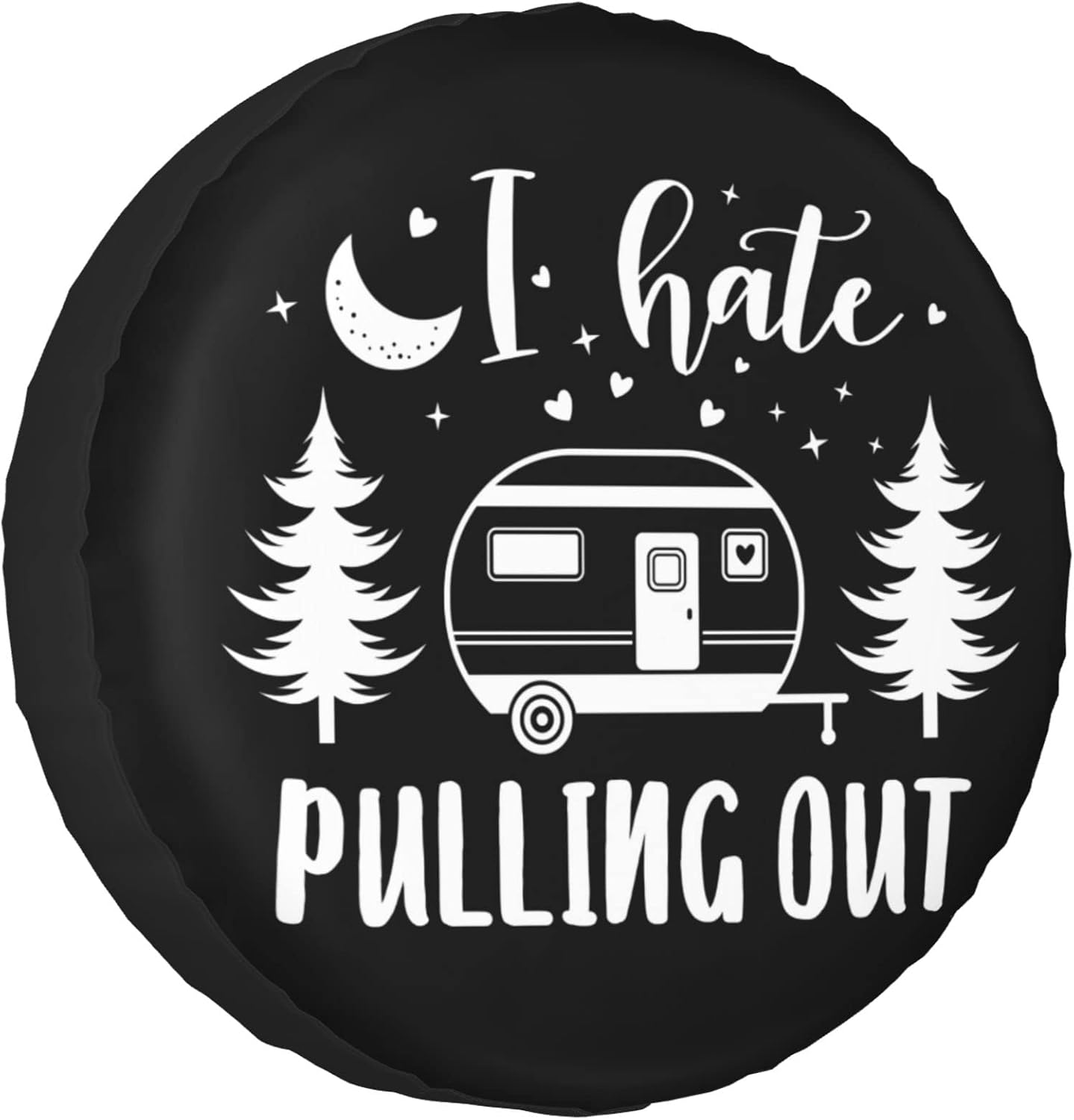 I Hate Pulling Out Rv Spare Tire Cover for RV Trailer