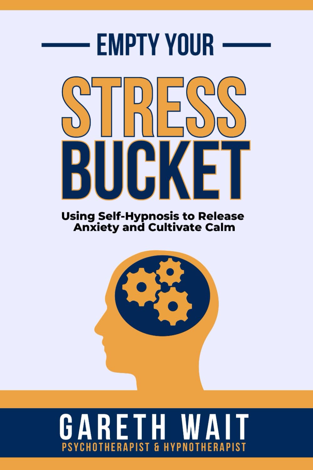 Empty Your Stress Bucket: Using Self-Hypnosis to Release Anxiety and Cultivate Calm