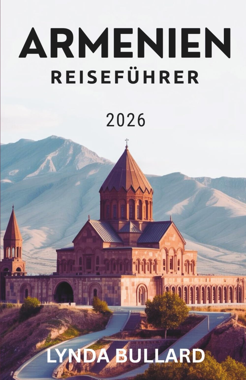 ARMENIEN REISEFÜHRER 2026: Erkunden Sie die atemberaubende Schönheit dieses Berglandes mit unvergesslichen Attraktionen in der Umgebung