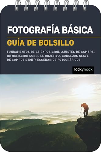 Fotografía básica: Guía de bolsillo (Basic Photography: Pocket Guide): Fundamentos de la exposición, ajustes de cámara, información sobre el objetivo, ... for Photographers, 31) (Spanish Edition)