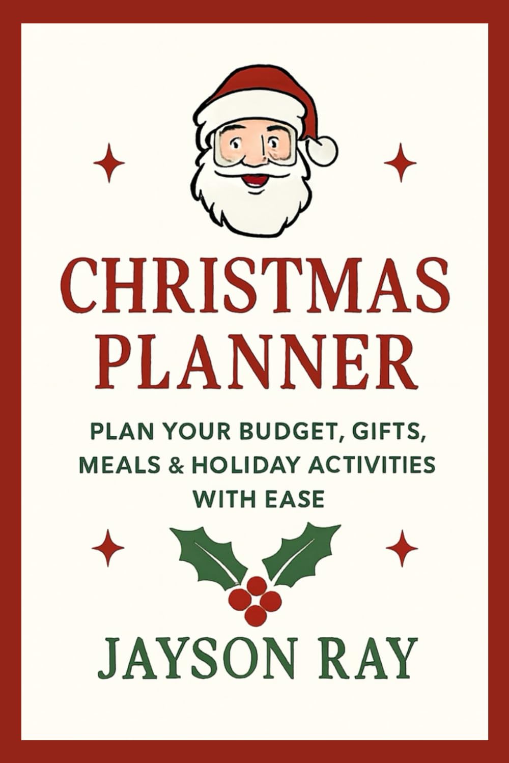 Christmas Planner: Plan Your Budget, Gifts, Meals & Holiday Activities with Ease