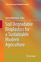 Soil Degradable Bioplastics for a Sustainable Modern Agriculture (Green Chemistry and Sustainable Technology)