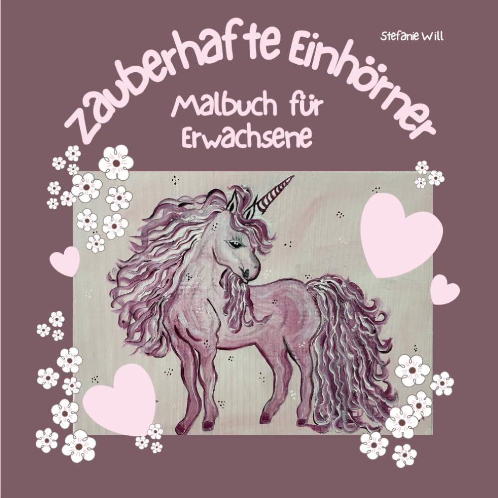 Zauberhafte Einhörner, Malbuch für Erwachsene: Bezaubernd gestaltetes Einhorn-Malbuch, 36 wunderschöne Einhorn-Motive zum Ausmalen, Gestalten, Kolorieren und Entspannen