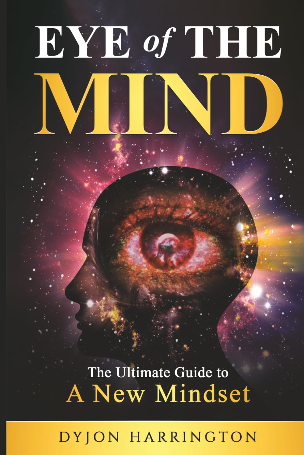 Eye Of The Mind: The Ultimate Guide To A New Mindset