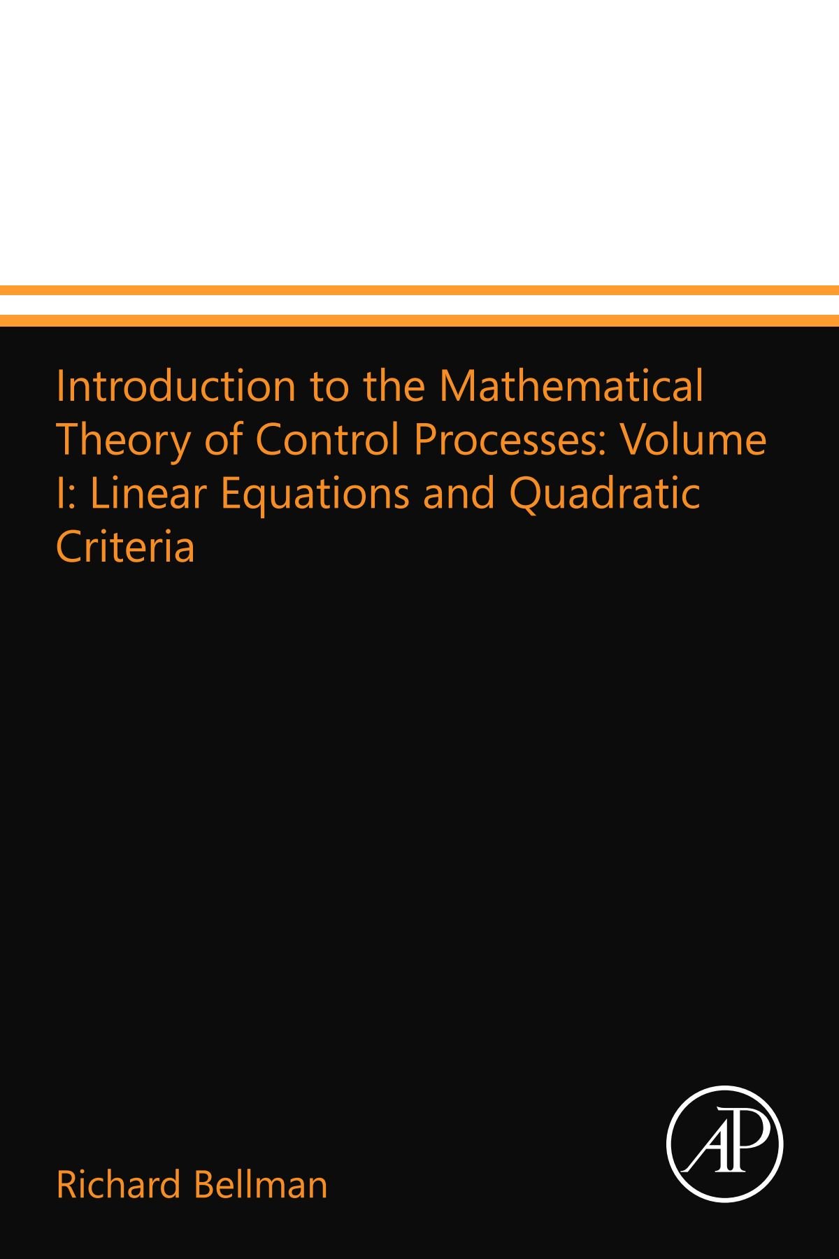 Introduction to the Mathematical Theory of Control Processes: Volume I: Linear Equations and Quadratic Criteria: Volume I
