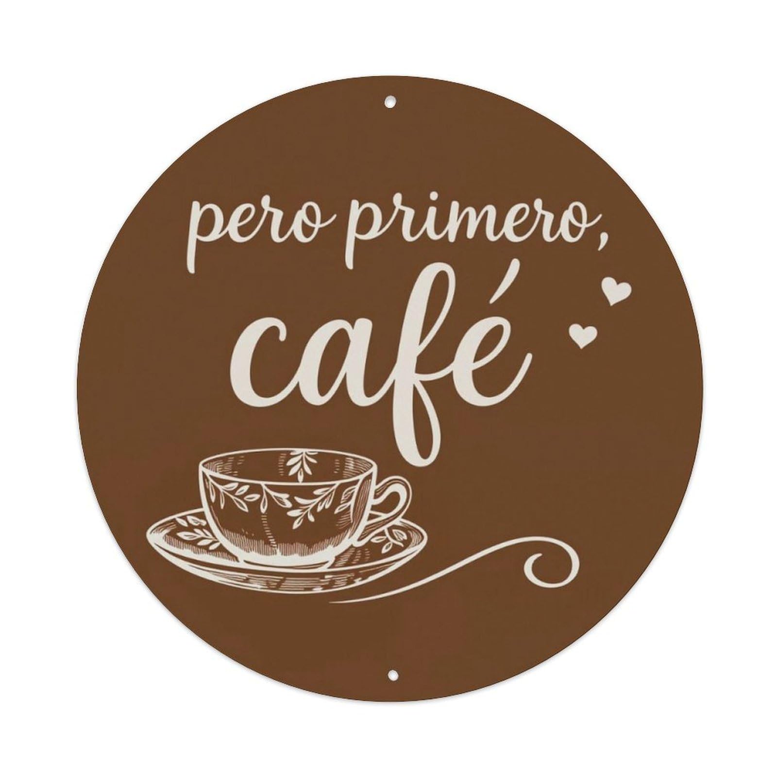 Spanish Pero Primero Café Coffee Round Wall Sign Vintage Aluminium Metal Sign, Retro Wall Decor for Home, Bar, Garage & Farmhouse 20x20cm