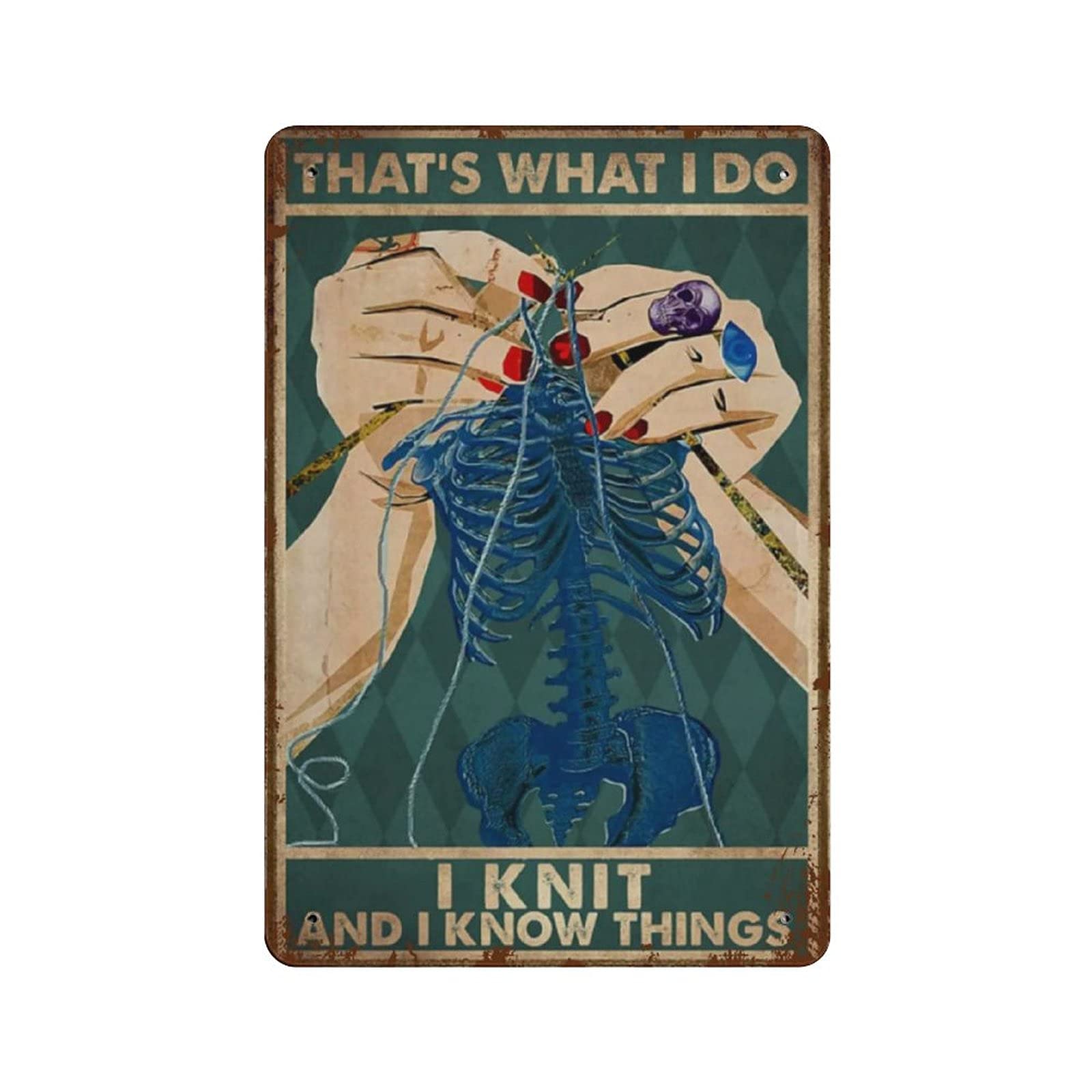 Metal Tin Sign That's What I Do I Knit And I Know Things Vintage Tin Poster Metal Sign Wall Decoration Country Kitchen Home Garage Decor 12"x8"