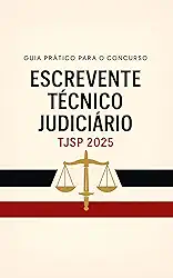 Guia Prático para Concurso Escrevente Técnico TJSP 2025