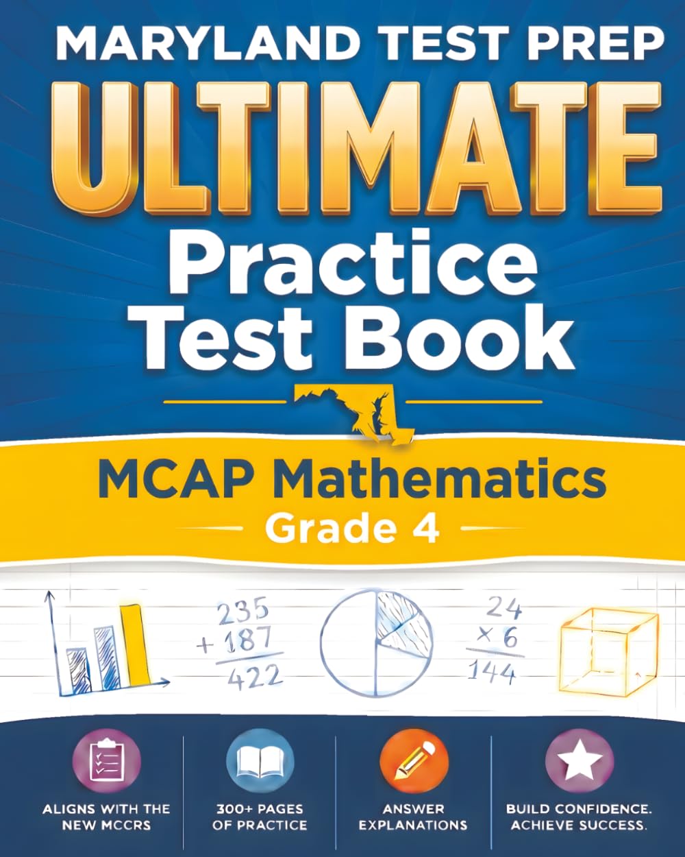 MARYLAND TEST PREP Ultimate Practice Test Book MCAP Mathematics Grade 4: Includes 8 Complete MCAP Mathematics Practice Tests
