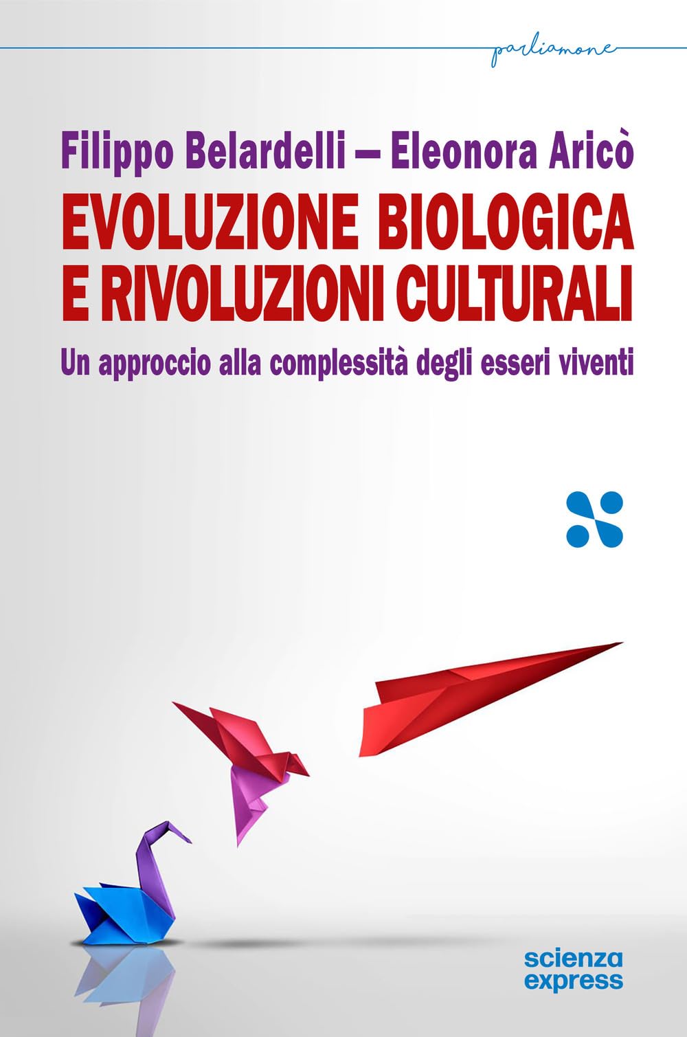 Evoluzione Biologica E Rivoluzioni Culturali. Un Approccio Alla Complessità Dei Sistemi Viventi - 4