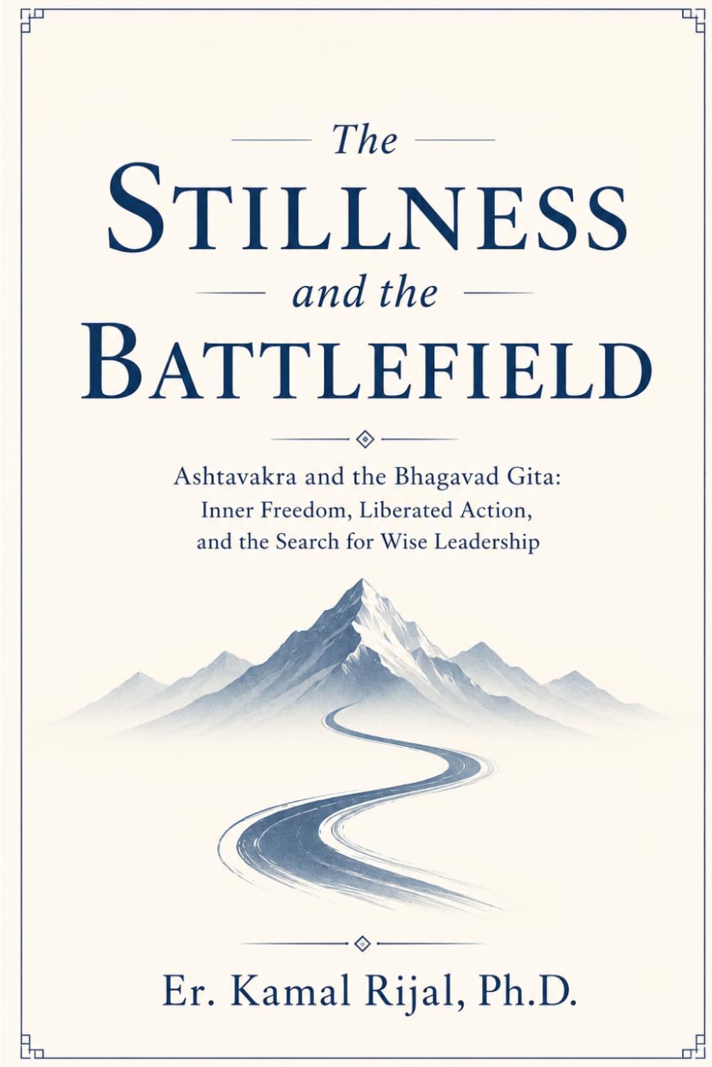 THE STILLNESS AND THE BATTLEFIELD: Ashtavakra And The Bhagavad Gita