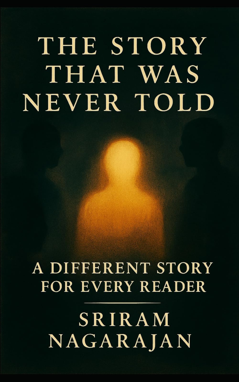 THE STORY THAT WAS NEVER TOLD: A DIFFERENT STORY FOR EVERY READER