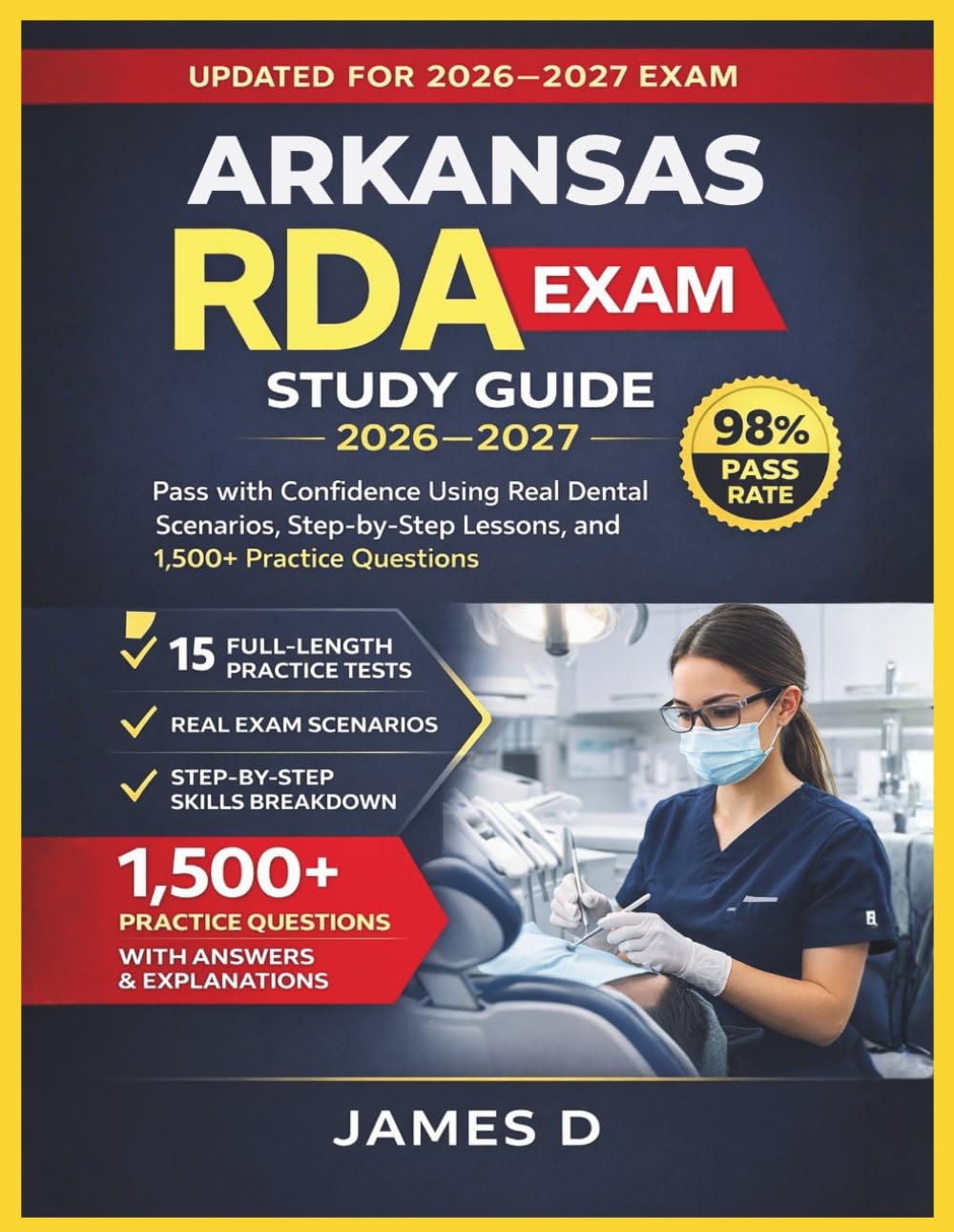 ARKANSAS RDA EXAM STUDY GUIDE 2026/2027: PASS THE CONFIDENCE USING THE REAL DENTAL SCENARIOS STEP-BY-STEP LESSONS, & 1,500 PRACTICE QUESTIONS