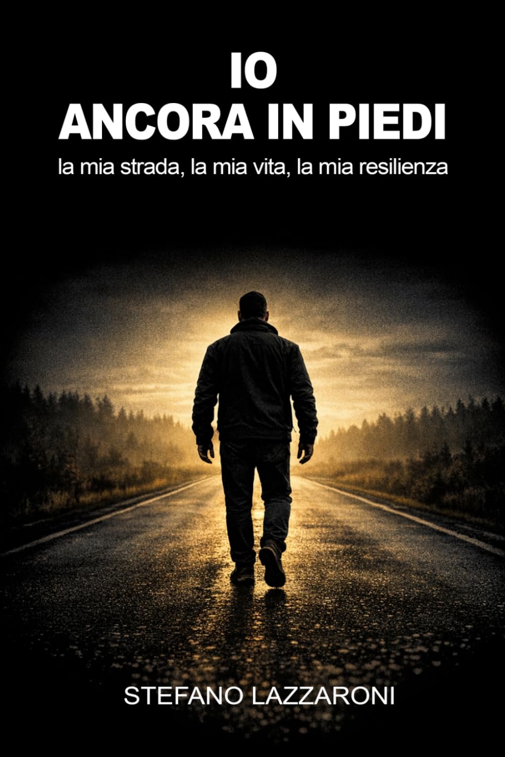 Io, ancora in piedi: la mia strada, la mia vita, la mia resilienza