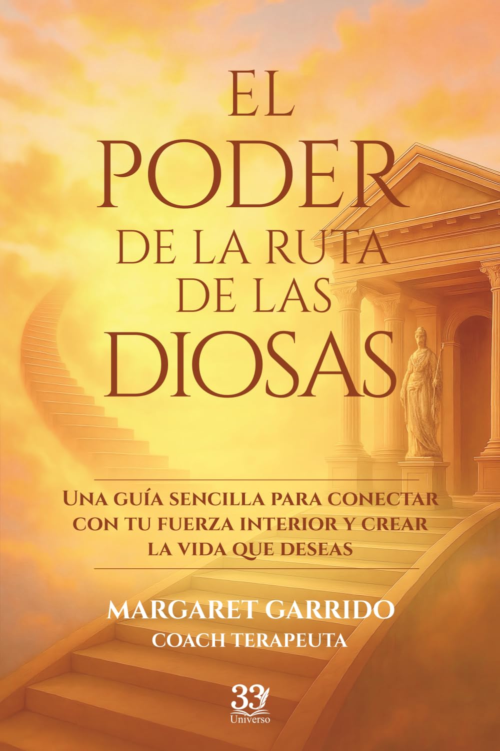El poder de la ruta de las Diosas: Una guía sencilla para conectar con tu fuerza interior y crear la vida que deseas