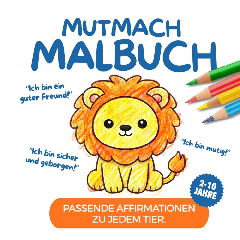 Mutmach Malbuch: Mit Affirmationen und liebevollen Impulsen