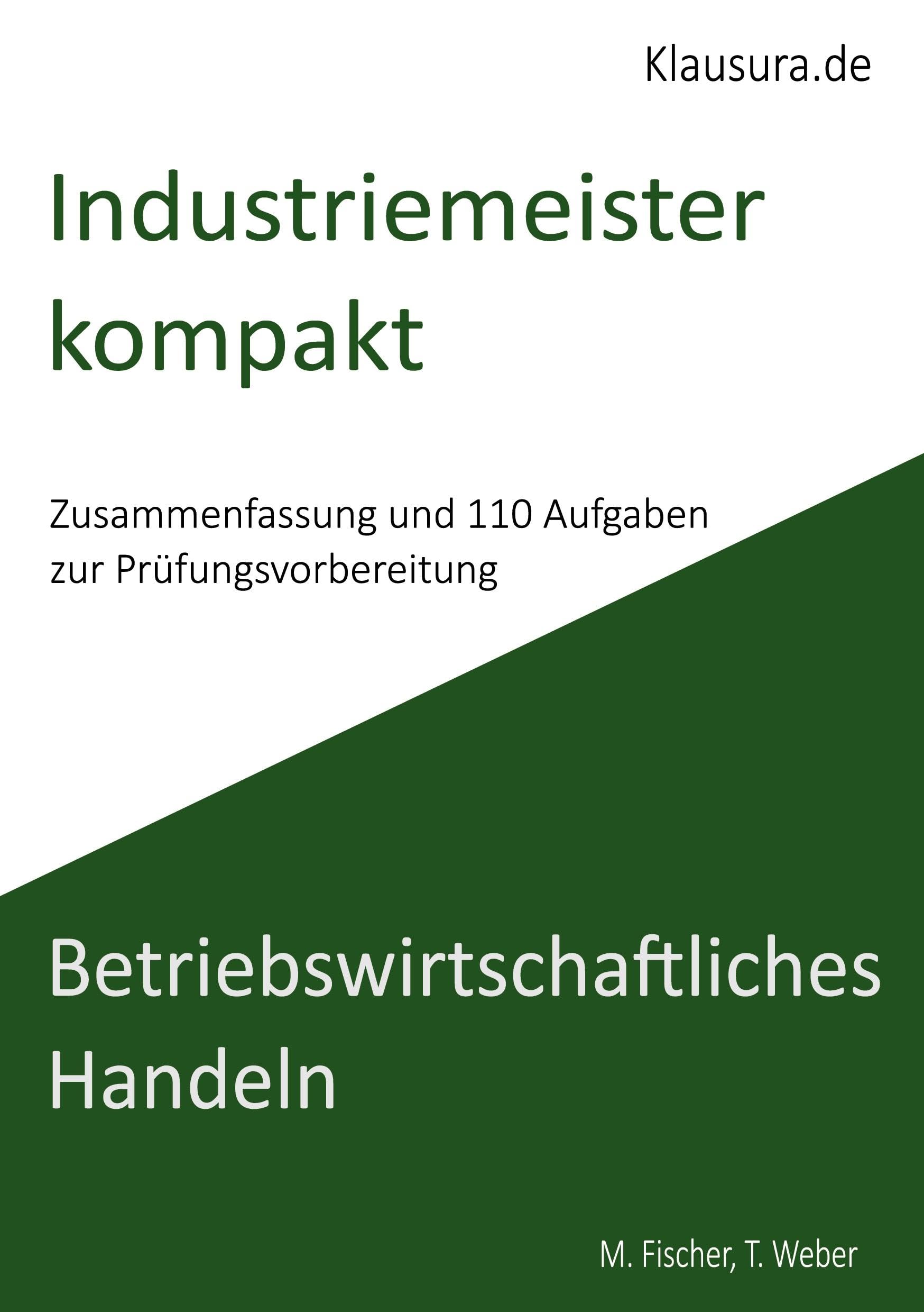 Industriemeister Kompakt Betriebswirtschaftliches Handeln: Geprüfte Industriemeister IHK