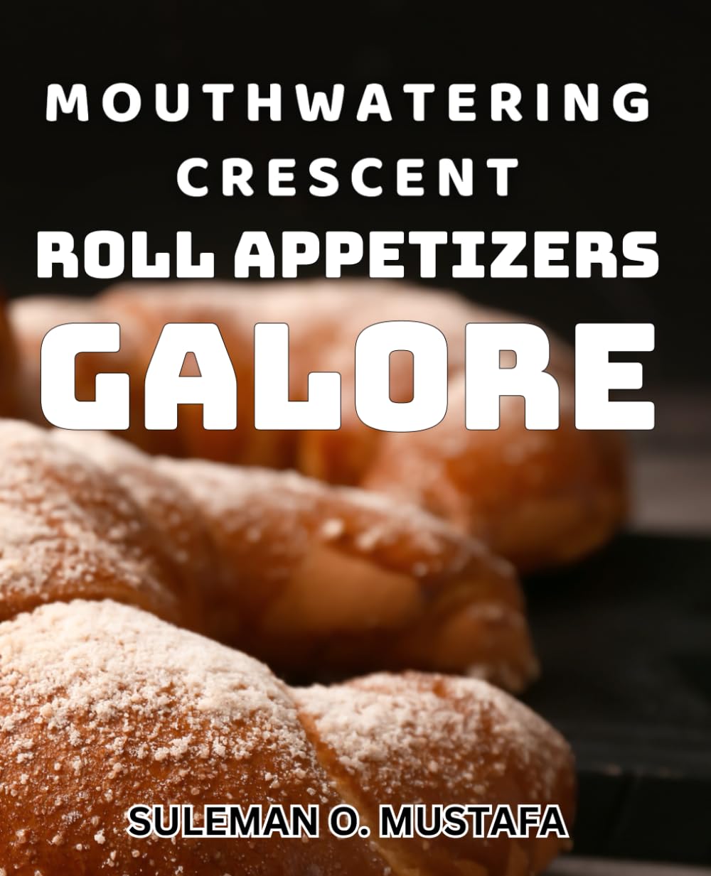 Mouthwatering Crescent Roll Appetizers Galore: Delicious and Easy Appetizer Meals with Crescent Rolls