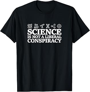 Science Is Not A Liberal Conspiracy Funny Quote Men Women T-Shirt