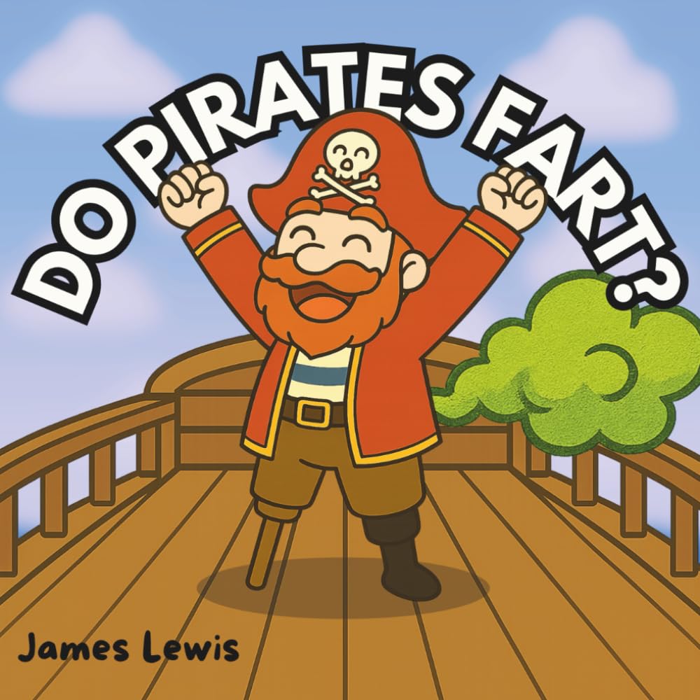 Do Pirates Fart?: A laugh-out-loud rhyming adventure on the high seas! (The Toot & Trouble Series)
