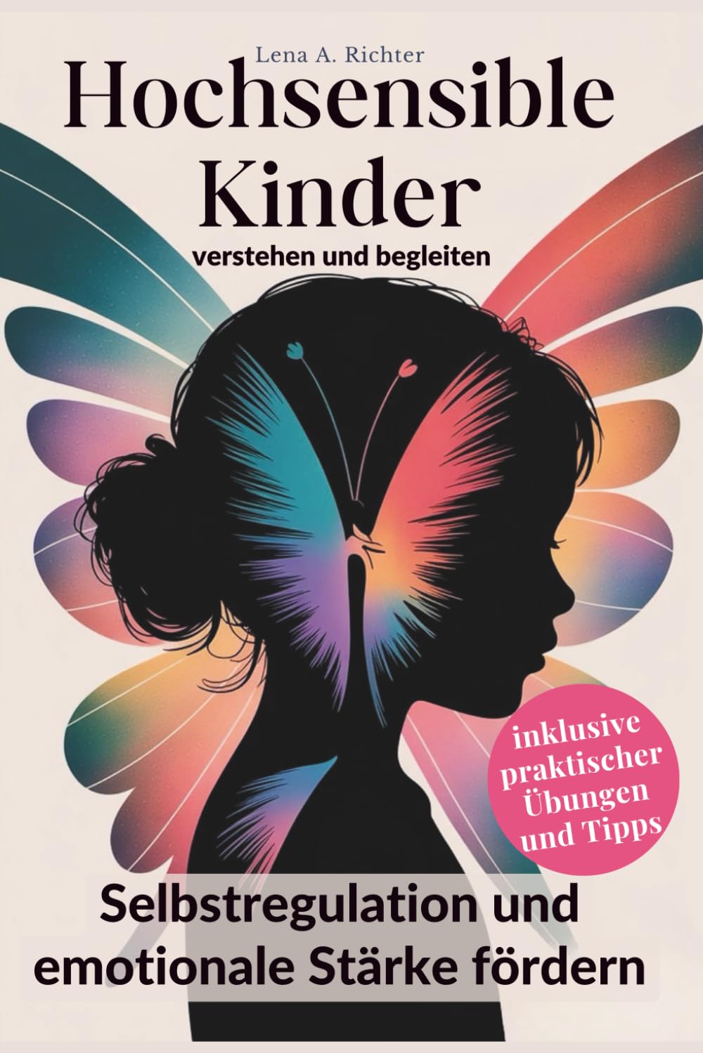 Hochsensible Kinder verstehen und begleiten: Selbstregulation und emotionale Stärke fördern