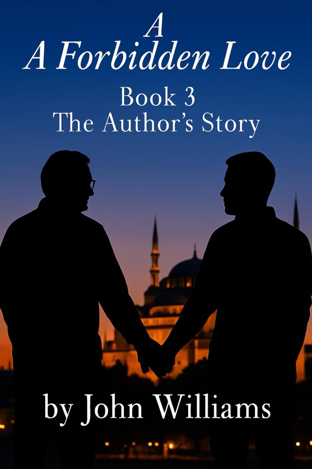 A Forbidden Love: Book Three: The Author's Story: 3
