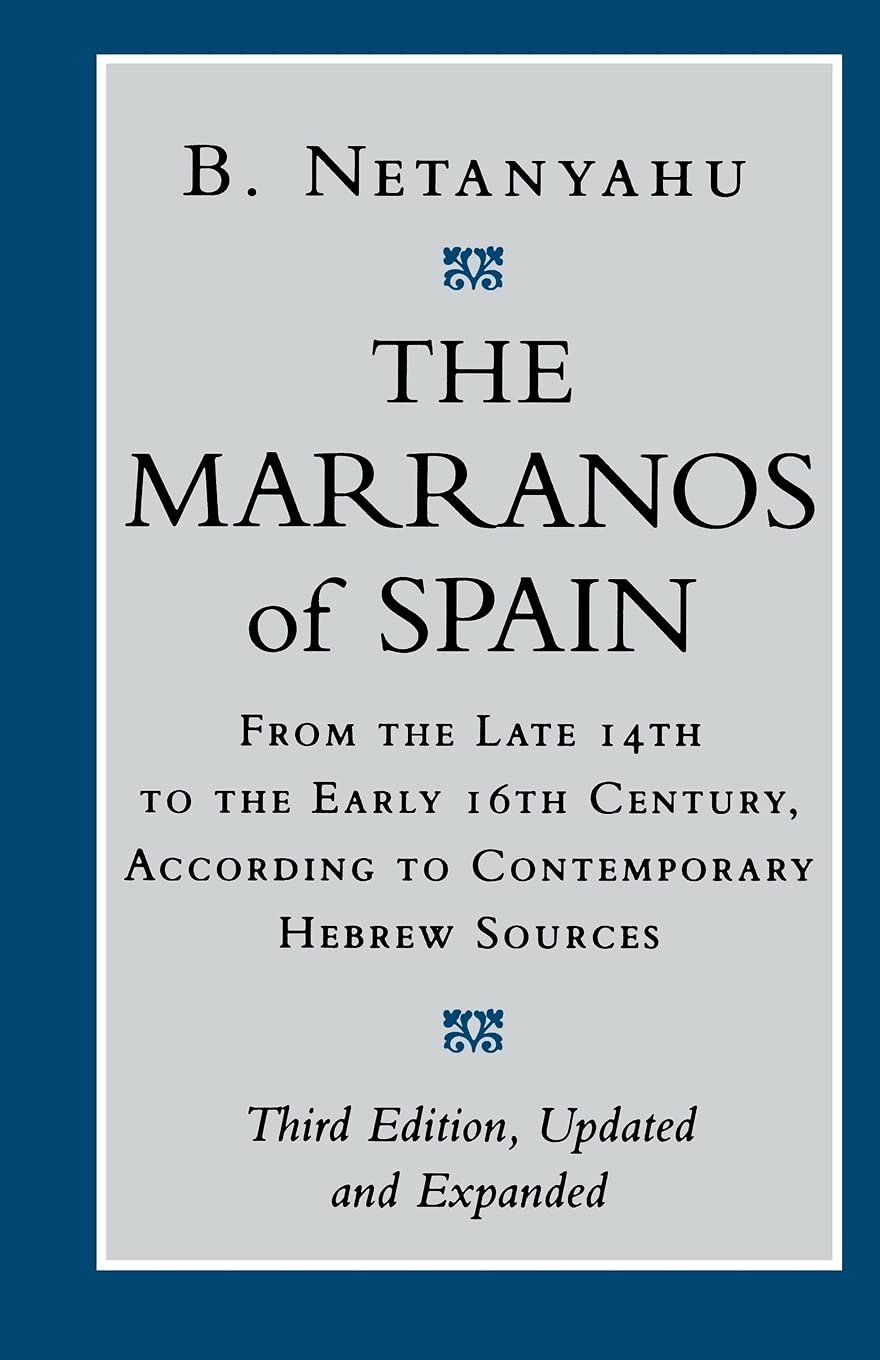 The Marranos of Spain: From the Late 14th to the Early 16th Century, According to Contemporary Hebrew Sources, Third Edition