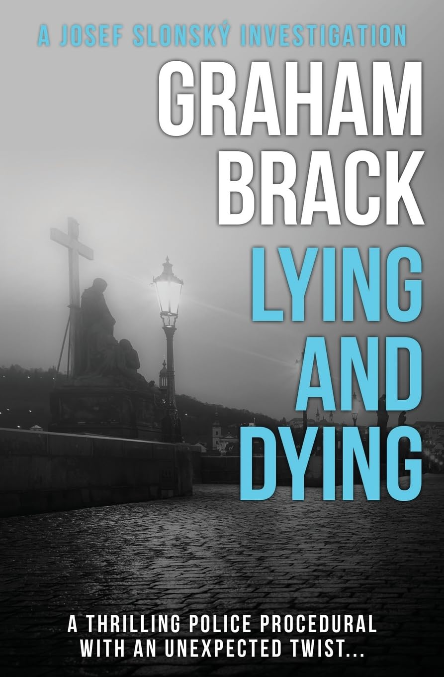 Lying and Dying: A thrilling police procedural with an unexpected twist...: 1 (Josef Slonský Investigations)