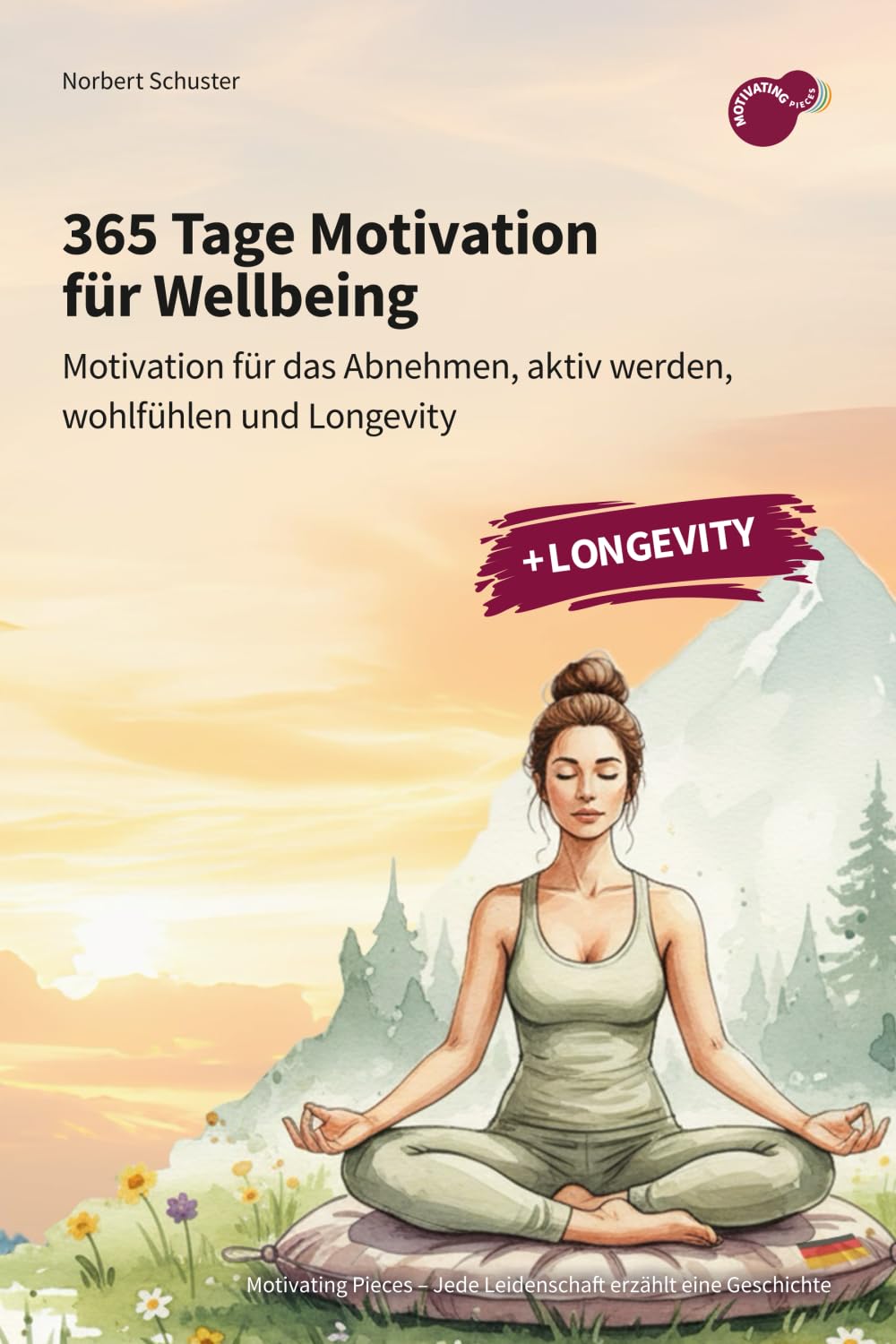365 Tage Motivation für Wellbeing: Motivation für das Abnehmen, aktiv werden, wohlfühlen und Longevity
