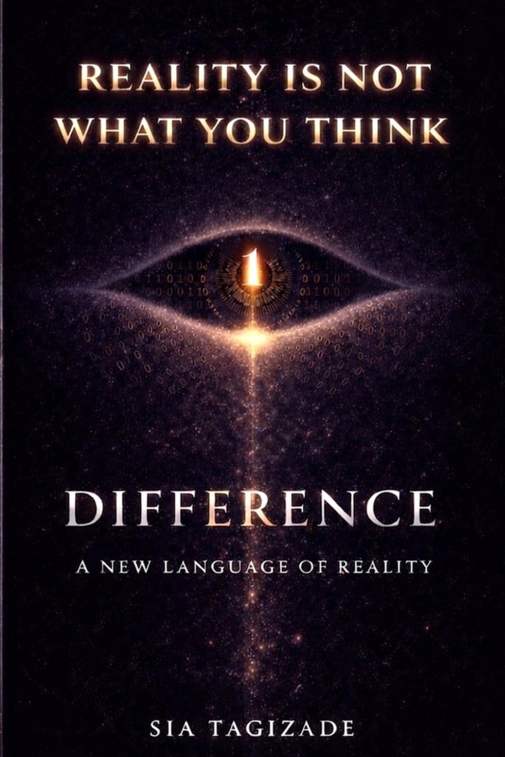 Difference: Reality Is Not What You Think — A New Language of Reality (The Theory of Difference)
