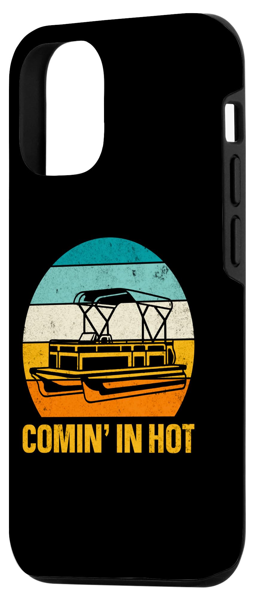 iPhone 12/12 Pro Comin' In Hot Boat Pontoon Boating Funny Pontoon Lover Case - Image 2