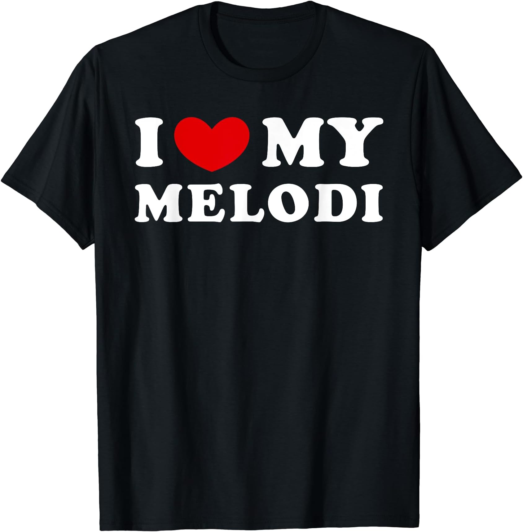 I Love My Melodi, I Heart My Melodi T-Shirt