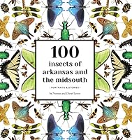 100 Insects of Arkansas and the Midsouth: Portraits & Stories 1944528938 Book Cover