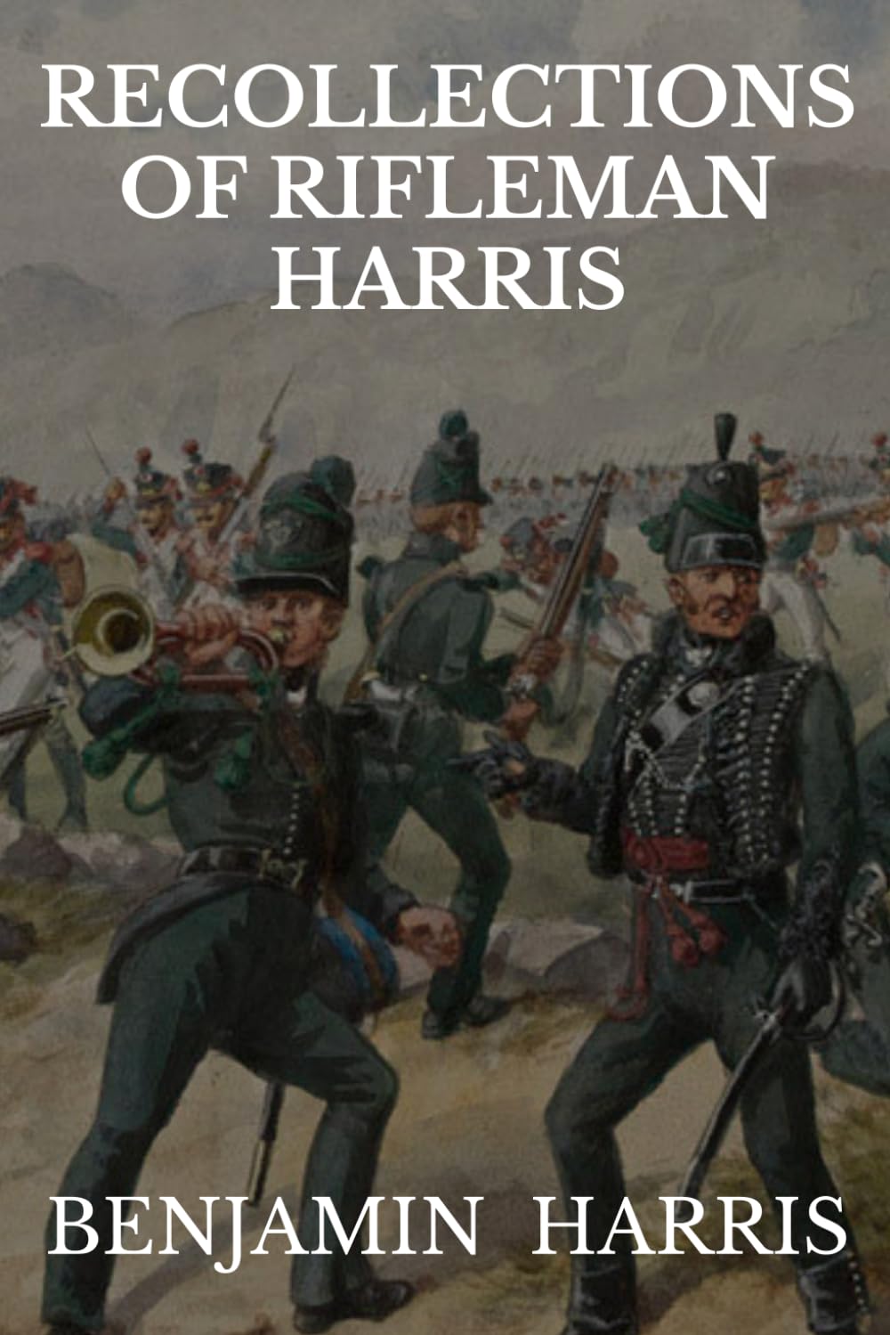 Recollections of Rifleman Harris