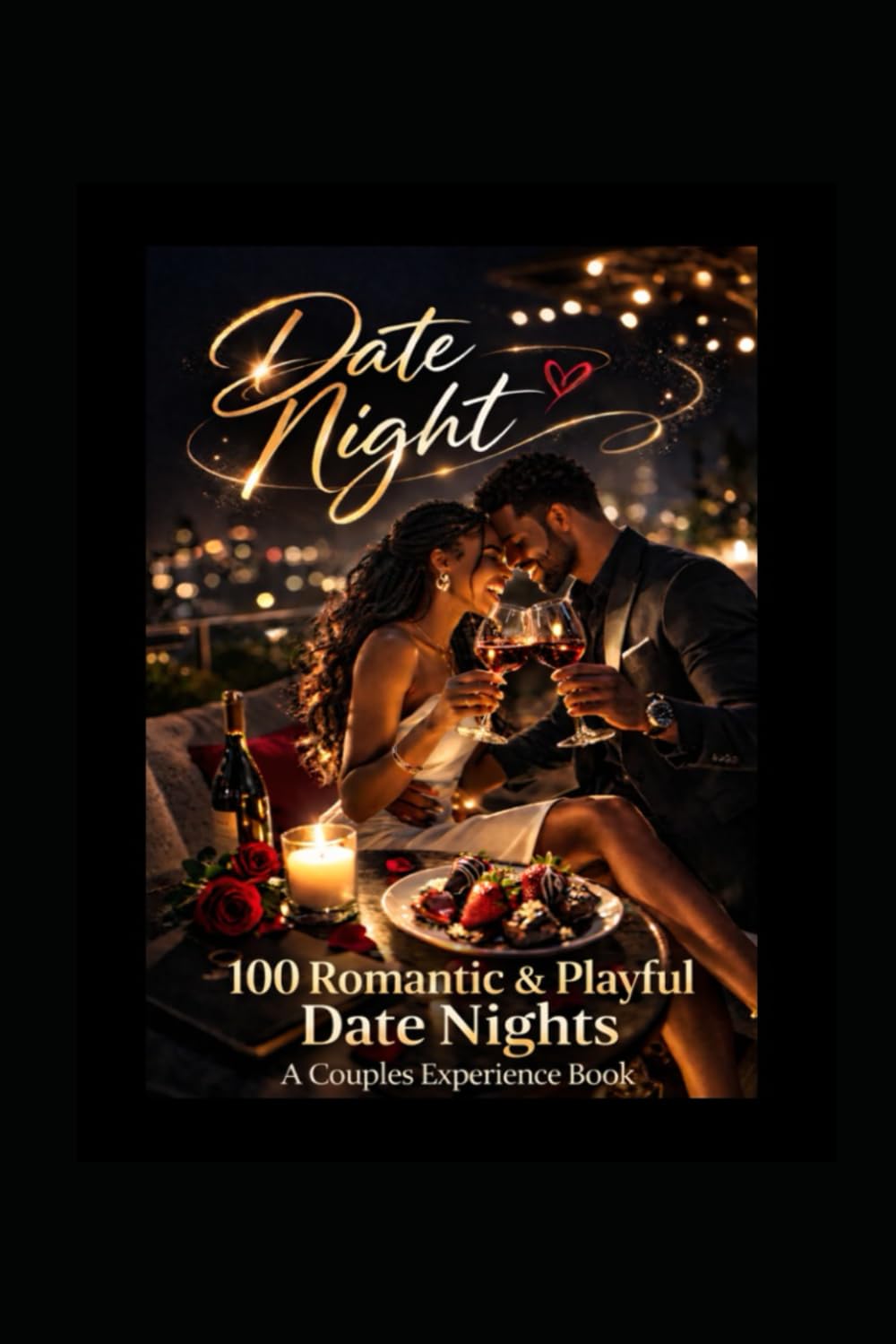 100 Romantic & Playful Date Nights: A Couples Experience Book
