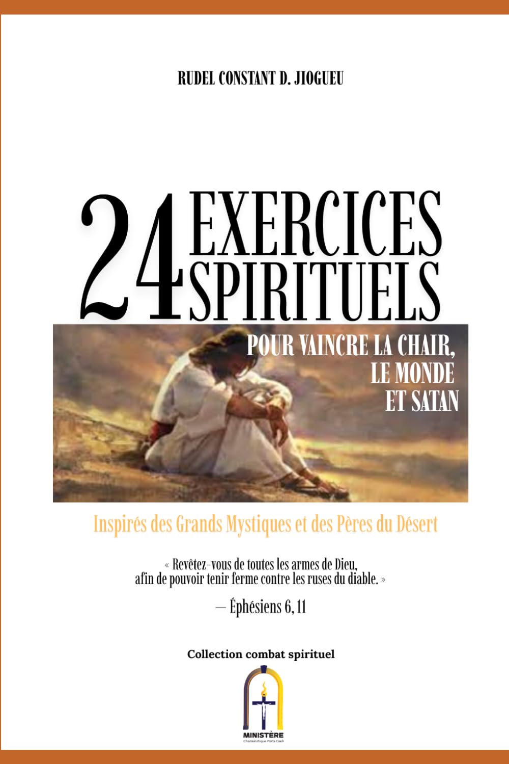 24 EXERCICES SPIRITUELS: Pour Vaincre la Chair, le Monde et Satan (COMBAT SPIRITUEL)