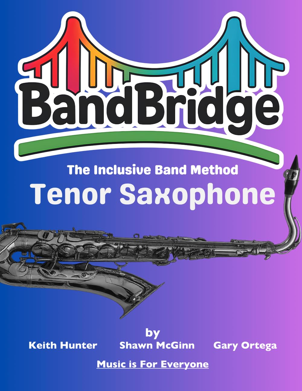 BandBridge Beginning Band Method Book for Tenor Saxophone: The Inclusive Band Method (BandBridge Beginning Band Method Books: The Inclusive Band Method)