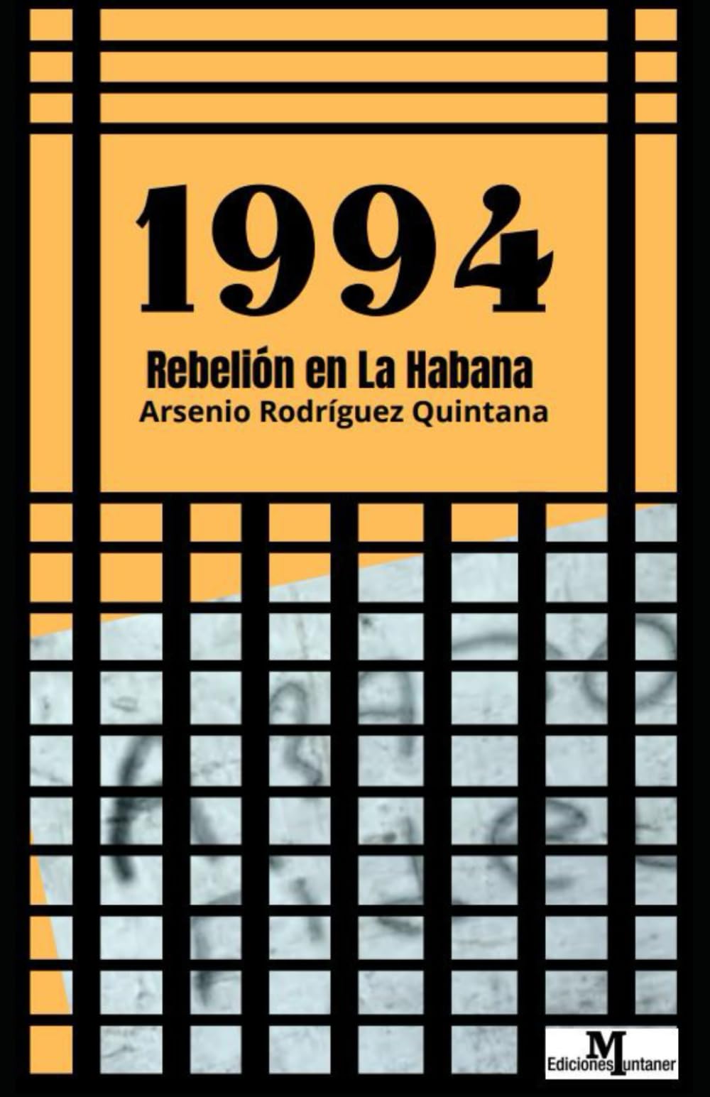 1994 Rebelión en La Habana: Cuentos cubanos tras la caída del muro de Berlín (La historia y la literatura escrita en Cuba.)
