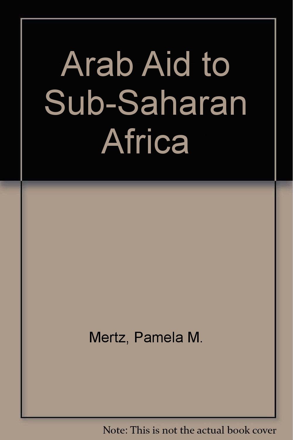 Robert Anton MertzArab Aid To Sub-saharan Africa