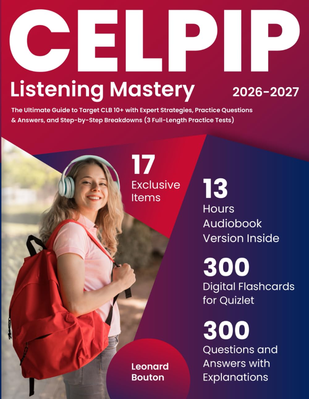 CELPIP Listening Mastery: The Ultimate Guide to Target CLB 10+ with Expert Strategies, Practice Questions & Answers, and Step-by-Step Breakdowns (3 Full-Length Practice Tests)