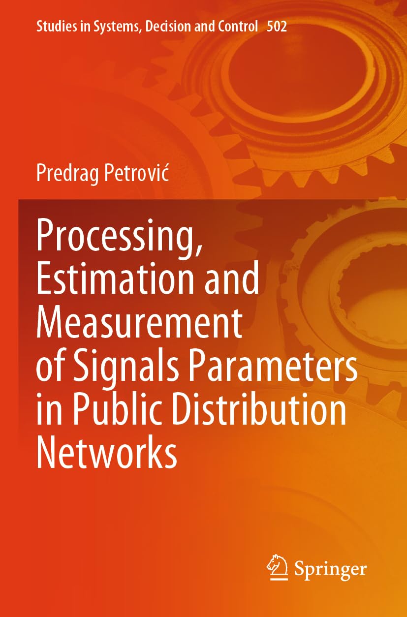 Processing, Estimation and Measurement of Signals Parameters in Public Distribution Networks: 502 (Studies in Systems, Decision and Control, 502)