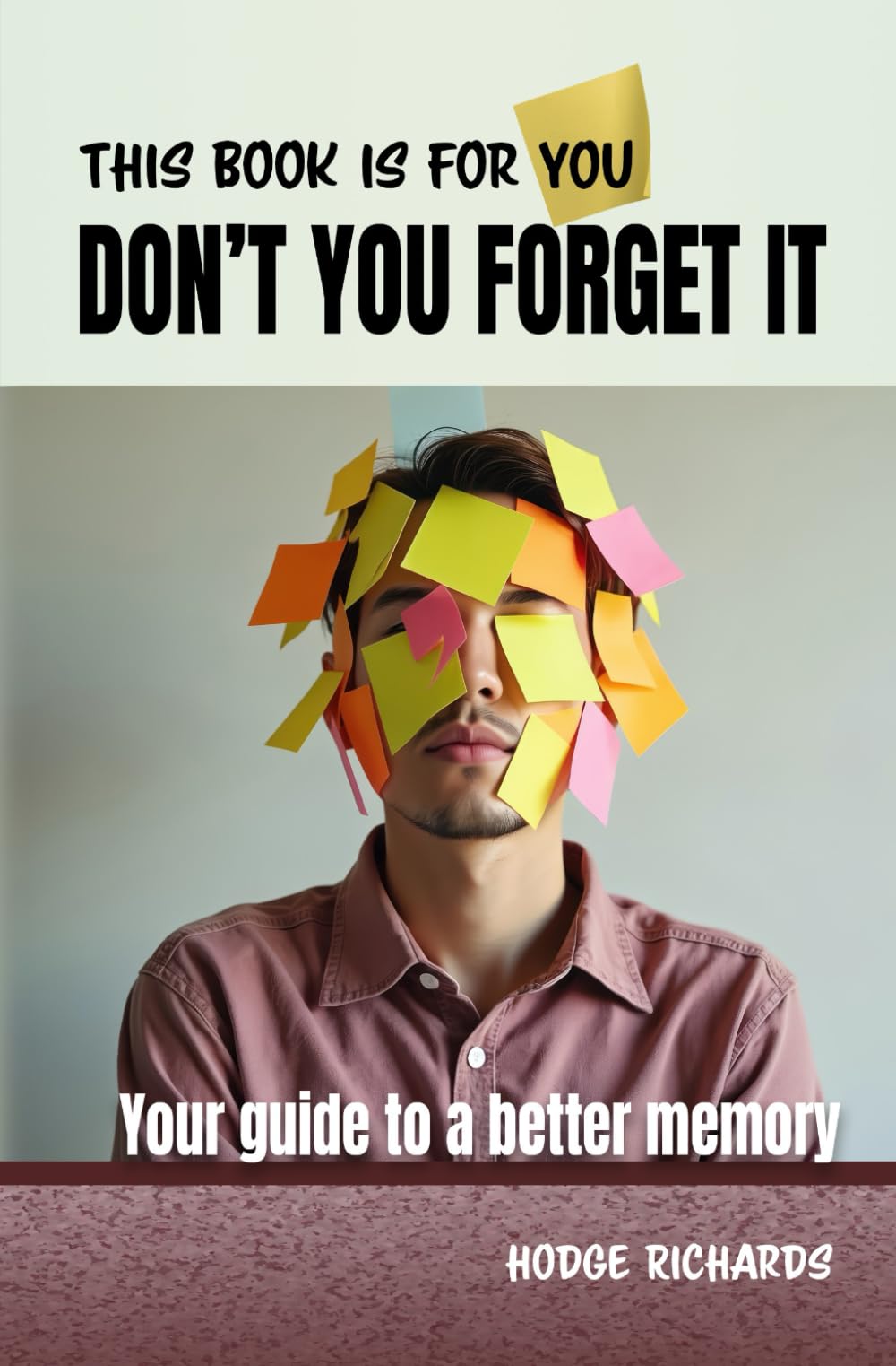 Don't You Forget It: Practicle ways to restore memory, focus and clarity