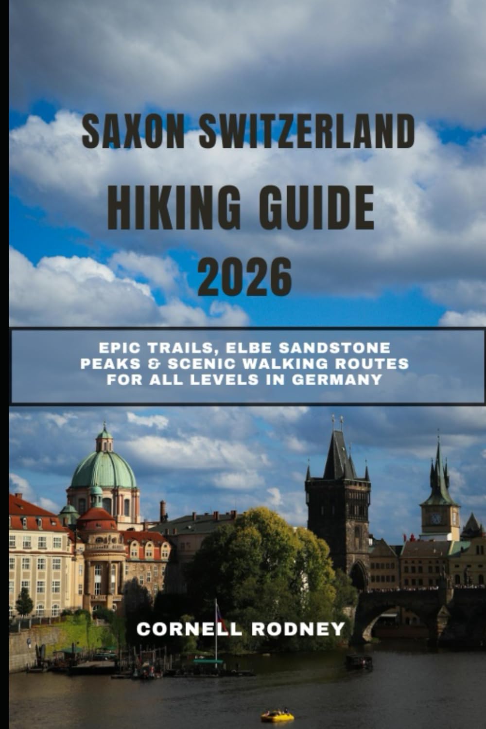 SAXON SWITZERLAND HIKING GUIDE 2026: Epic Trails, Elbe Sandstone Peaks & Scenic Walking Routes for All Levels in Germany: 55 (Pathfinder Travel And Adventure Guides)