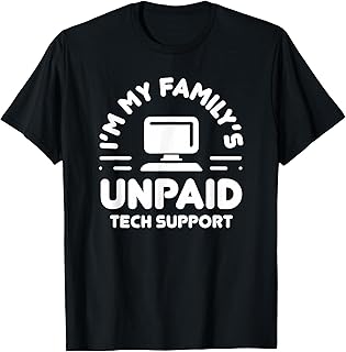 I'm My Family's Unpaid Tech Support Funny Computer Engineer T-Shirt
