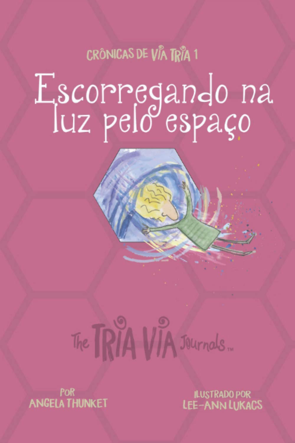 Crnicas de VIA TRIA 1: Escorregando na Luz Pelo Espao (Thetria Via Journals)